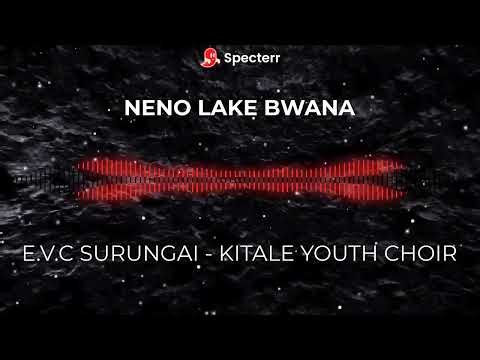 NENO LAKE BWANA - E.V.C Surungai Kitale Youth Choir ( Audio)