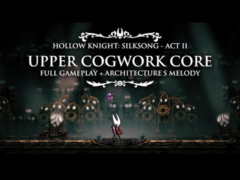 UPPER COGWORK CORE | Hollow Knight: Silksong #20 - Act II FULL GAMEPLAY #silksong #cogworkcore