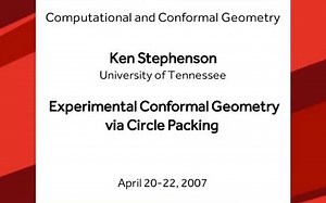 Experimental Conformal Geometry via Circle Packing - Ken Stephenson