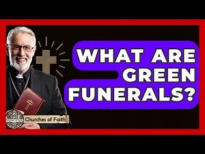 What Are Green Funerals? - Churches Of Faith