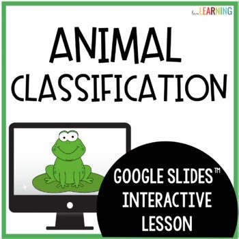 Animal Classification - Interactive Google Slides™ Lesson for Life Science