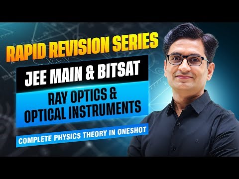 Ray Optics & Optical Instruments One Shot | JEE Main & BITSAT Rapid Revision | Girish Jain Sir