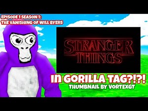 Stranger Things: Season 1 Episode 1 (Gorilla Tag Film)