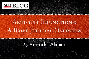 Anti-Suit Injunctions: A Brief Judicial Overview