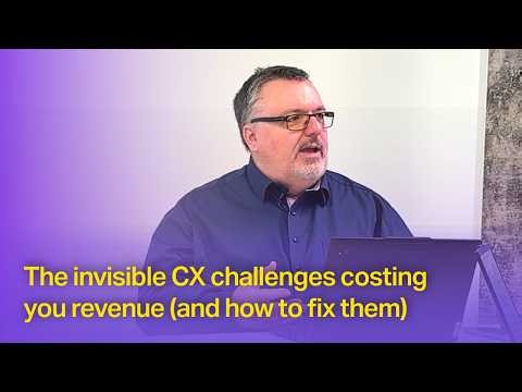 Invisible CX Challenges Costing You Revenue (And How To Fix Them)