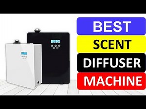 Top 10 Best Scent Diffuser Machine In 2022 | Best Oil Scent Diffuser Machine