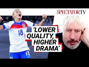 "The football is abysmal, but it's more fun" – Rod Liddle on the Lionesses and women's Euros