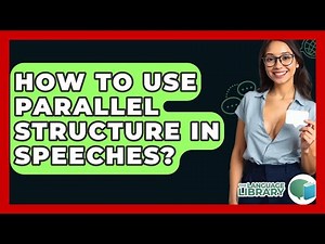 How To Use Parallel Structure In Speeches? - The Language Library