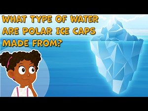 What Type of Water Are Polar Ice Caps Made From | Polar Ice Caps Facts for Kids | Ice Caps Formation