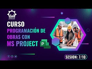 CLASE 07 DE PROGRAMACIÓN DE OBRAS CON MS PROJECT