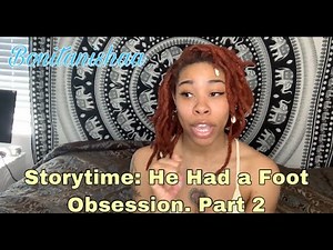 Storytime: He Had A Foot Obsession Part 2