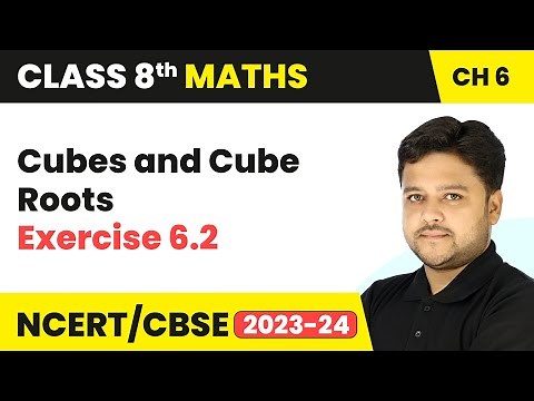 Cubes and Cube Roots - Exercise 6.2 | Class 8 Mathematics Chapter 6 | CBSE 2024-25