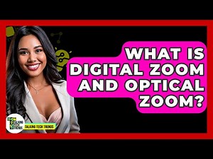 What Is Digital Zoom And Optical Zoom? - Talking Tech Trends