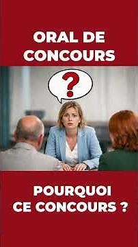 Pourquoi ce concours ? Oral de concours de la fonction publique, motivations