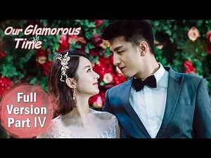 【Our Glamorous Time】Full Version Part 4 ——Starring: Zhao liying, Jin Han | ENG SUB