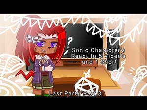 Sonic Character's React to 4 Video's and 1 Short "Gacha Plus" (Sonic The Hedgehog) Last Part.3 3/3