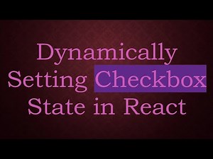 Dynamically Setting Checkbox State in React