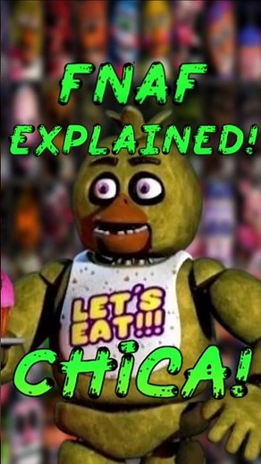 FNAF Explained: Chica the Chicken!