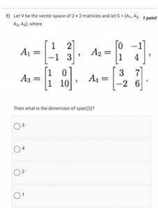 8) Let V be the vector space of 2 \times 2 matrices and let S =... | Filo
