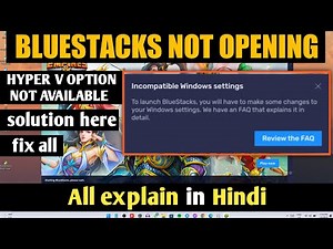 How to Fix BlueStacks Not Opening on Windows 11,BlueStacks Incompatible Windows Settings, windows 11