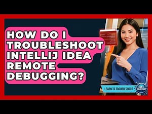 How Do I Troubleshoot IntelliJ IDEA Remote Debugging? - Learn To Troubleshoot