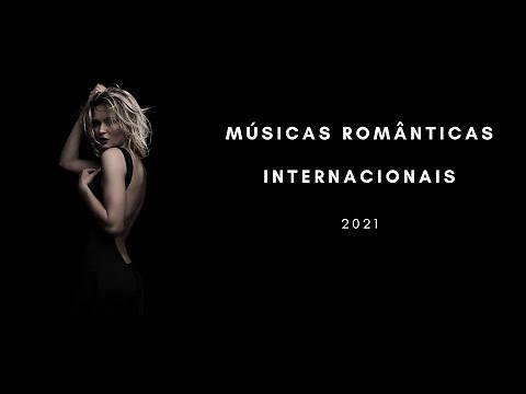 Melhores músicas românticas internacionais 2021 | Tela preta | Músicas pra namorar