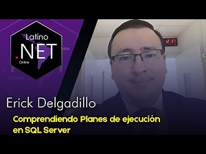🔴 Comprendiendo Planes de ejecución en SQL Server | Latino .NET Online