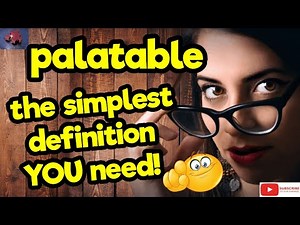 PALATABLE. The simplest definition YOU need!! #tellsvidetionary™