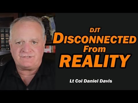 DJT Disconnected from Reality