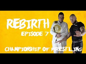 Championship of Wrestling: Rebirth * Episode 7 *