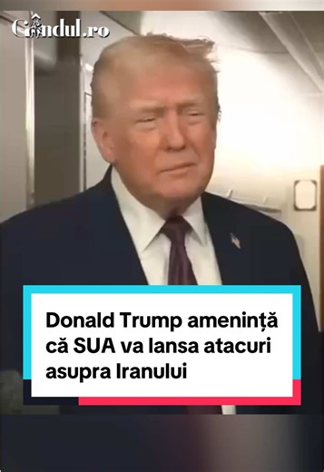 Donald Trump avertizează despre atacuri asupra Iranului
