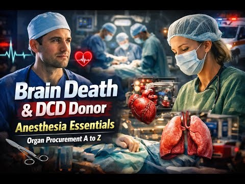 124🧠Brain-dead (DBD) & Circulatory-death Donor (DCD) Periop. Mgmt.🫀Anesthesia for Organ Procurement🫁