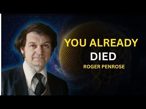 YOU ALREADY DIED?😳 Roger Penrose Theory Explained | Consciousness After Death