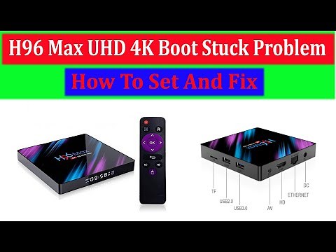 H96 Max Pro 4k UHD Boot Stuck Problem How to Solve