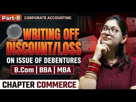 Writing Of Loss/Discount | Issue & Redemption Of Debentures |Part 8| Corporate Accounting |B.Com/BBA