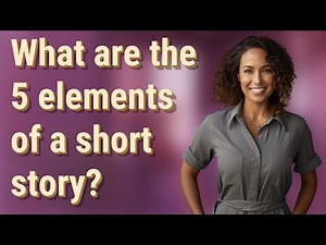 What are the 5 elements of a short story?