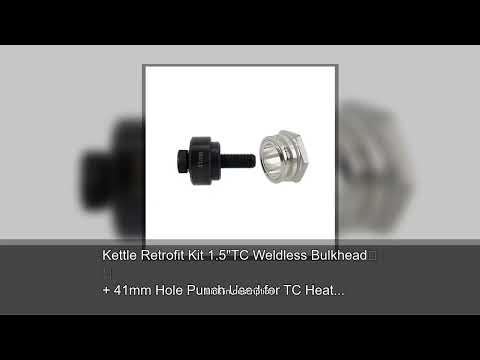 Kettle Retrofit Kit 1.5"TC Weldless Bulkhead + 41mm Hole Punch Used for TC Heating Elements, Th