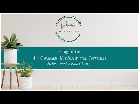 At a Crossroads: How Discernment Counseling Helps Couples Find Clarity