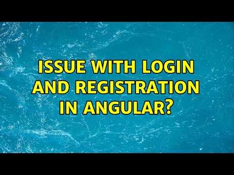 Issue with login and registration in angular? (2 Solutions!!)