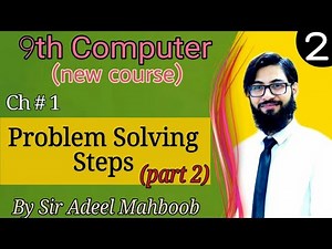 Problem solving steps (Part 2) | 9th Computer new book chapter 1