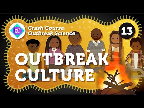What Is Outbreak Culture? Crash Course Outbreak Science #13