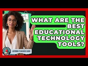 What Are The Best Educational Technology Tools? - Aspiring Teacher Guide