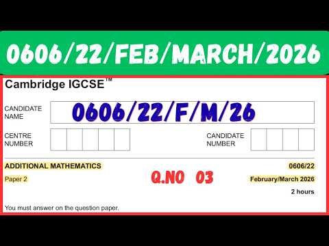 0606/22/F/M/26 Cambridge IGCSE™ ADDITIONAL MATHEMATICS 0606/22 Paper 2 FM 2026 #0606 ADD MATH Q 03