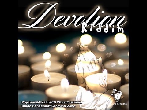 Devotion Riddim, Alkaline, Jahmiel, Popcaan, G Whizz, Gramma Zone, Blade Skeemaz