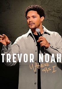 Trevor Noah: Where Was I streaming: watch online
