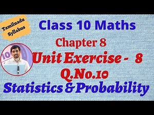 TN New Syllabus Class 10 Maths Chapter 8 Statistics and Probability Unit Exercise 8 Q.No.10
