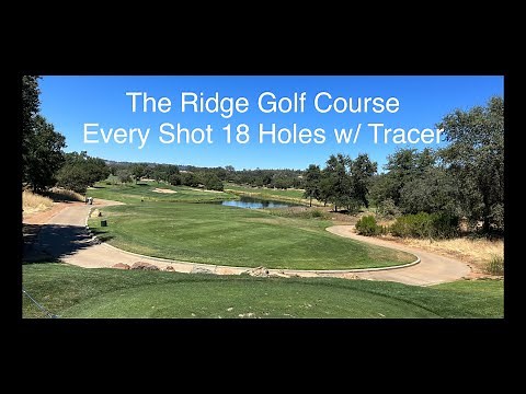 Ridge Golf Course Auburn, CA HOLE OUT FOR EAGLE!!! Every shot with tracer 18 Holes