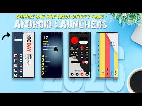7 Unique Android Launchers That Will Change Your Phone!
