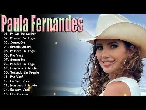 Top 15 Hits Paula Fernandes 2026 🚀 As Músicas Mais Tocadas Pra Aquecer O Seu Coração Mix