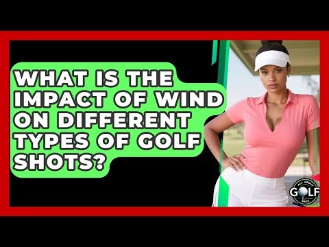 What Is The Impact Of Wind On Different Types Of Golf Shots? - All About Golf Pros